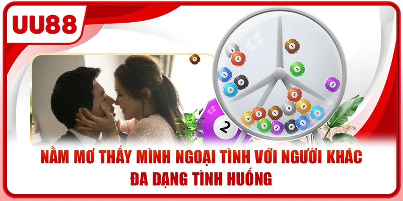 Đa dạng tình huống khi nằm mơ thấy mình ngoại tình với người khác Đa dạng tình huống khi nằm mơ thấy mình ngoại tình với người khác
